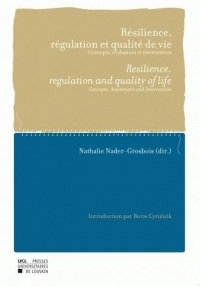 Résilience, régulation et qualité de vie - Resilience, Regulation and Quality of life: Concepts, évaluation et intervention - Concepts, Assessment and Intervention