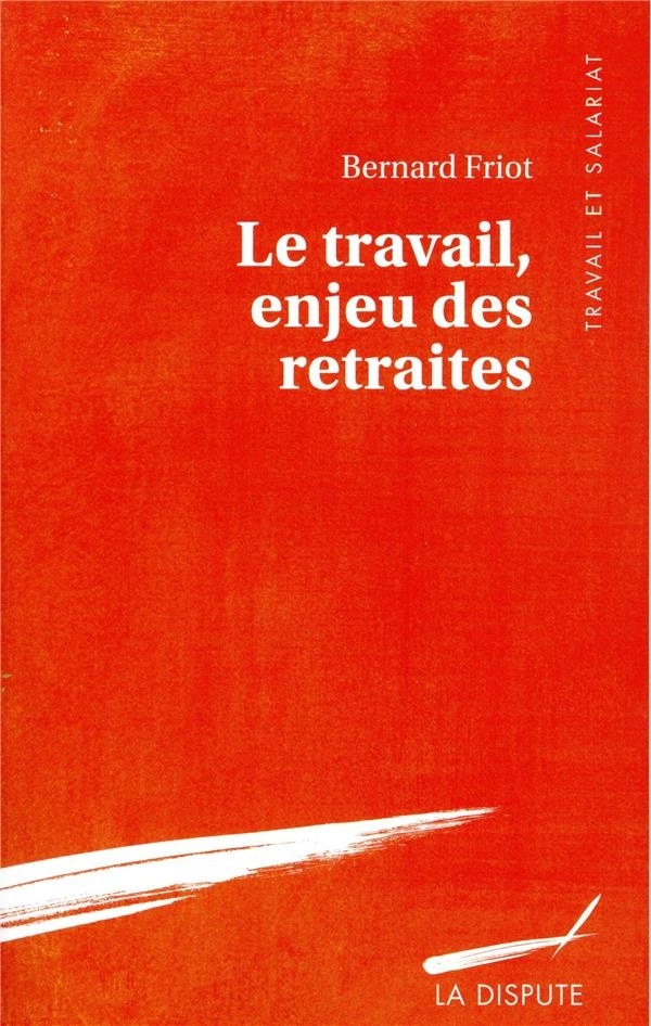 Le travail, enjeu des retraites