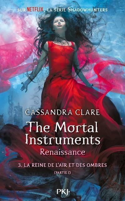 The Mortal Instruments, renaissance - tome 3 : La reine de l'air et des ombres, partie 1