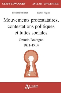 Mouvements protestataires, contestations politiques et luttes sociales en Grande Bretagne: (1811-1914)
