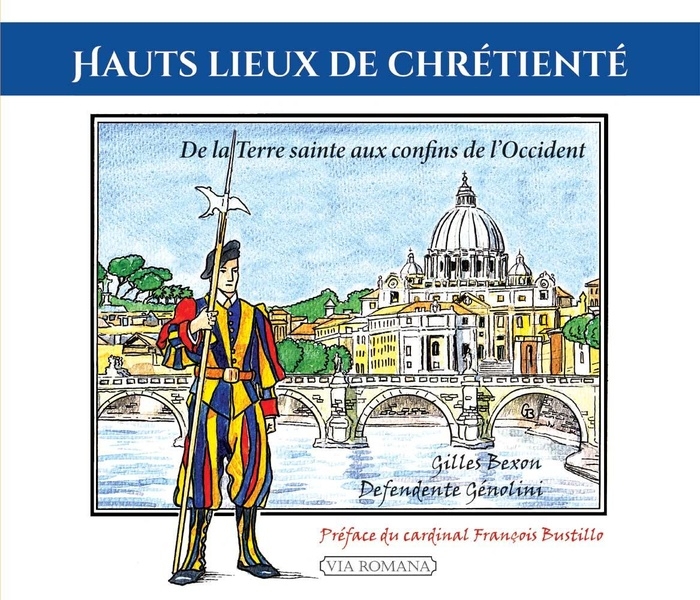 Hauts lieux de chrétienté: De la Terre Sainte aux confins de l'Occident