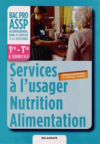 Services à l'usager Nutrition Alimentation 1e - Tle Bac Pro ASSP