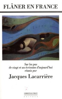 Flâner en France : Sur les pas de vingt et un écrivains d'aujourd'hui