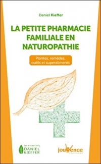La petite pharmacie familiale en naturopathie (Hors collection)