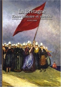 La Bretagne: Entre histoire et identité