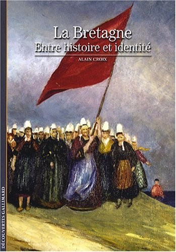 La Bretagne: Entre histoire et identité