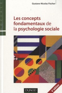 Les concepts fondamentaux de la psychologie sociale - 4ème édition