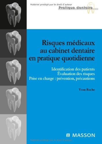 Risques médicaux au cabinet dentaire en pratique quotidienne: Identification des patients. Évaluation des risques. Prise en charge : prévention, précautions