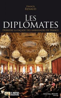 Les diplomates : Derrière la façade des ambassades de France