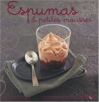 Espumas & petites mousses - Nouvelles variations gourmandes
