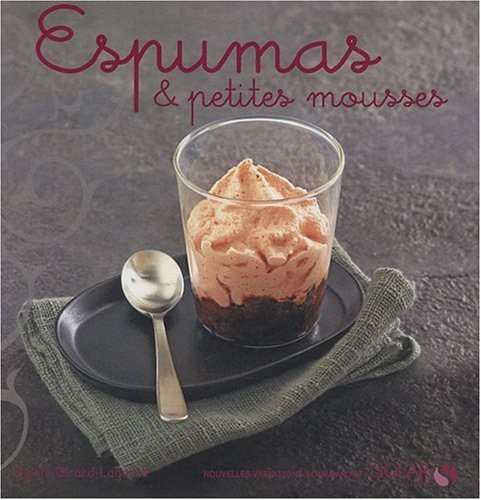Espumas & petites mousses - Nouvelles variations gourmandes