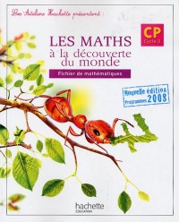 Les maths à la découverte du monde, CP : Fichier de mathématiques