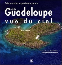 La Guadeloupe vue du ciel : Trésors cachés et patrimoine naturel