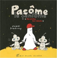 Pacôme le fantôme, Pic et Poc les robots