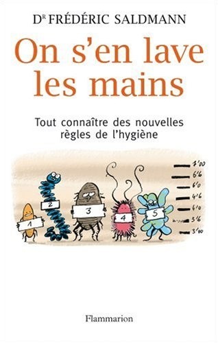 On s'en lave les mains : Tout savoir sur les nouvelles règles de l'hygiène