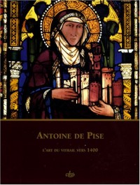 Antoine de Pise : L'art du vitrail vers 1400