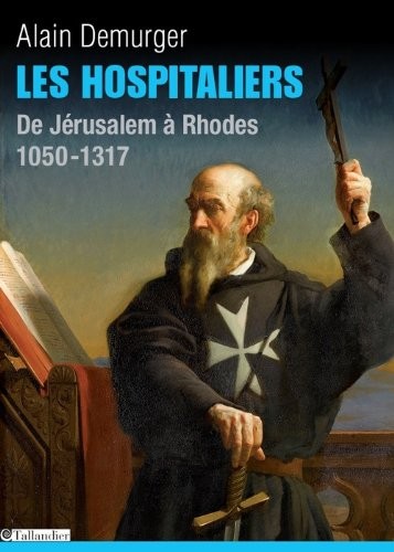 Les Hospitaliers : De Jérusalem à Rhodes, 1050-1317
