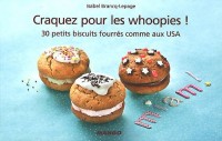 Craquez pour les whoopies ! : 30 petits biscuits fourrés comme aux USA