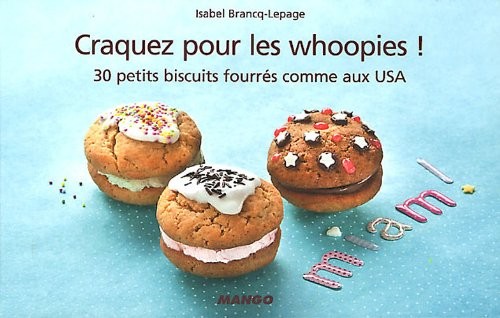 Craquez pour les whoopies ! : 30 petits biscuits fourrés comme aux USA