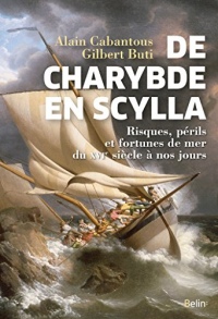 De Charybde en Scylla: Risques, périls et fortunes de mer du XVIe siècle à nos jours (Histoire)