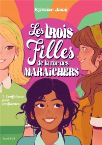 Les trois filles de la rue des Maraîchers: Confidence pour confidence