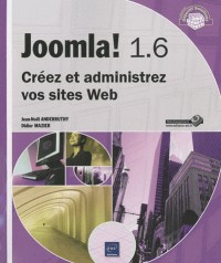 Joomla! 1.6 - Créez et administrez vos sites Web