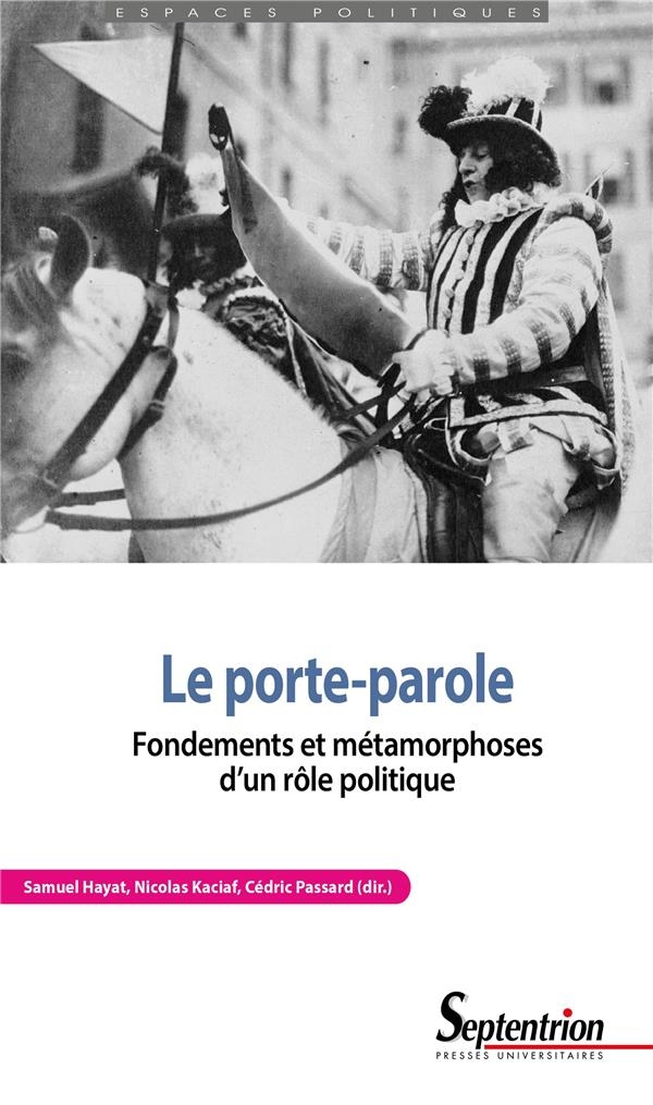 Le porte-parole: Fondements et métamorphoses d'un rôle politique
