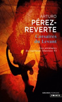 Les aventures du capitaine Alatriste - tome 6 Corsaires du levant (6)