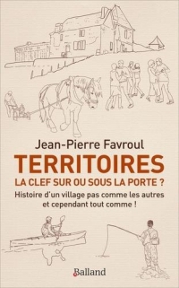 Territoires : la Clef Sur Ou Sous la Porte ? - Histoire d'un Village Pas Comme les Autres... et Cepe