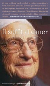 Il suffit d'aimer - Le bonheur selon Soeur Emmanuelle