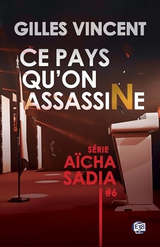 Ce pays qu'on assassine: Série Aïcha Sadia #6