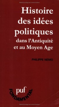 HISTOIRE DES IDEES POLITIQUES. Dans l'Antiquité et au Moyen Age