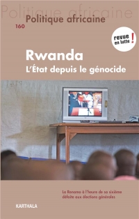 Politique Africaine N-160. Rwanda : la Trajectoire de l'Etat Après le Genocide
