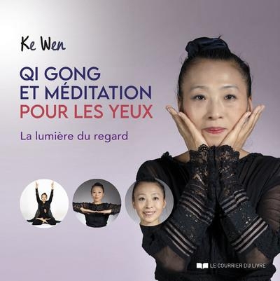 Qi Gong et méditation pour les yeux - Prendre soin de ses yeux et renouveler son regard sur le monde