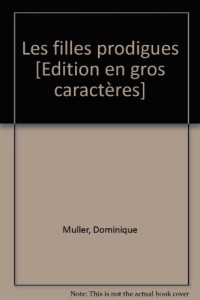 les filles prodigues [edition en gros caractères]