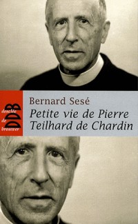 Petite vie de Pierre Teilhard de Chardin