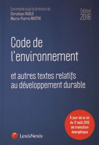 Code de l'environnement et autres textes relatifs au développement durable 2016