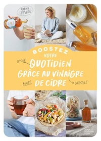 Boostez votre quotidien grâce au vinaigre de cidre: Cuisine, beauté, lifestyle