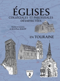 Eglises collegiales et paroissiales desaffectees en touraine