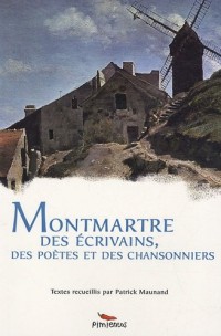 Montmartre des écrivains, des poètes et des chansonniers