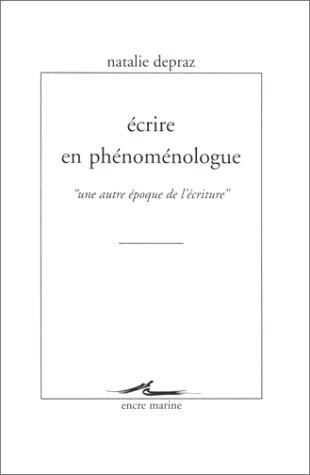 Ecrire en phénoménologue : une autre époque de l'écriture