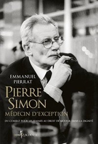 Pierre Simon, médecin d'exception - Du combat pour les femmes au droit à mourir dans la dignité