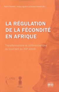 La régulation de la fécondité en Afrique : Transformations et différenciations au tournant du XXIe siècle