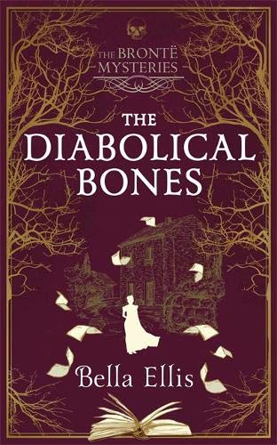 The Diabolical Bones: The chilling, addictive second book in the Bronte Mysteries series [9781529389067]