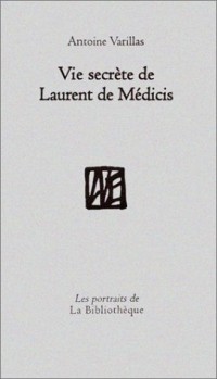 Vie secrète de Laurent de Médicis