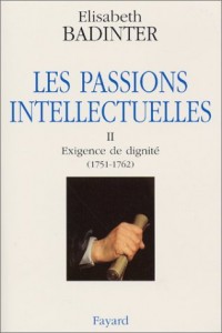 Les Passions intellectuelles, tome 2 : Exigence de dignité (1751-1762)