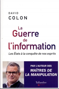 La guerre de l'information: Les États à la conquête de nos esprits