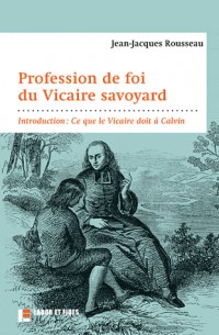 Profession de foi du Vicaire savoyard: Introduction : Ce que le Vicaire doit à Calvin