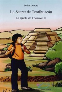 La Quête de l'horizon, Tome 2 : Le secret de Teotihuacan