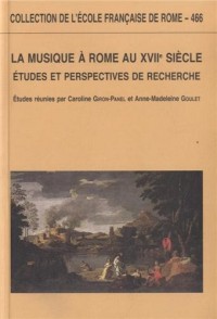 La musique à Rome au XVIIe siècle : Etudes et perspectives de recherche